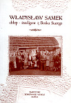 Władysław Samek. Chłop - inteligent z Borku Starego
