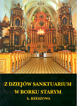 Z dziejów sanktuarium w Borku Starym k.&nbsp;Rzeszowa